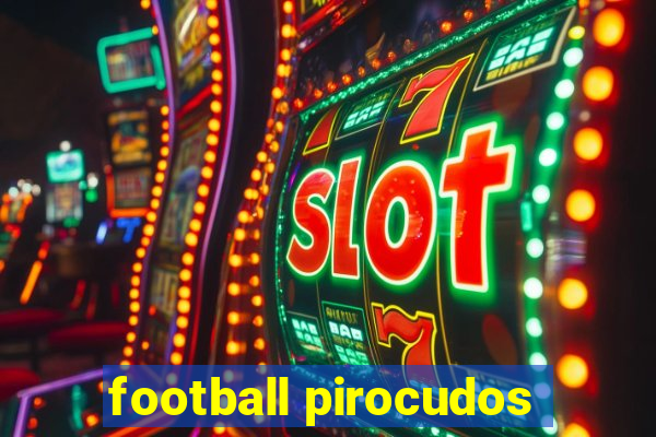 football pirocudos